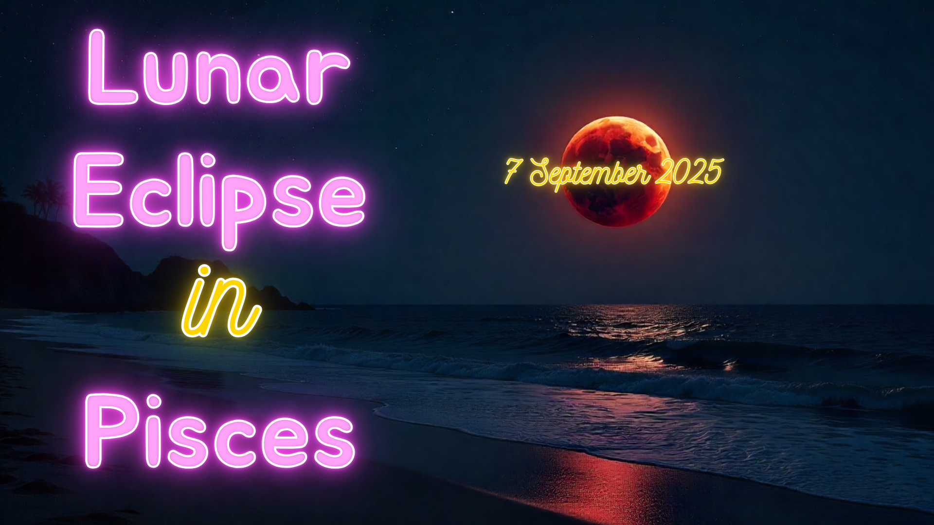 Lunar Eclipse- Full Moon in Pisces