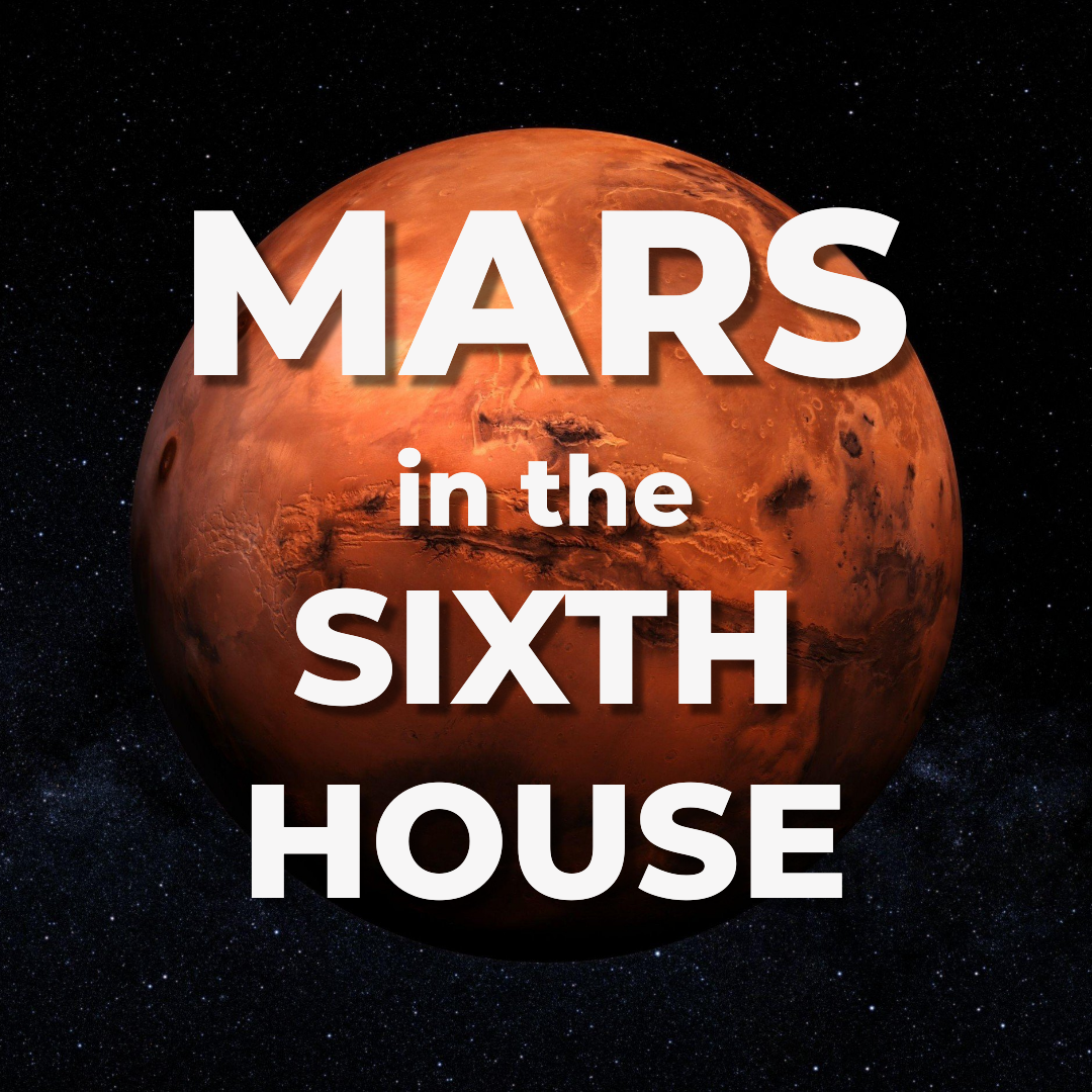 Mars in the Sixth House