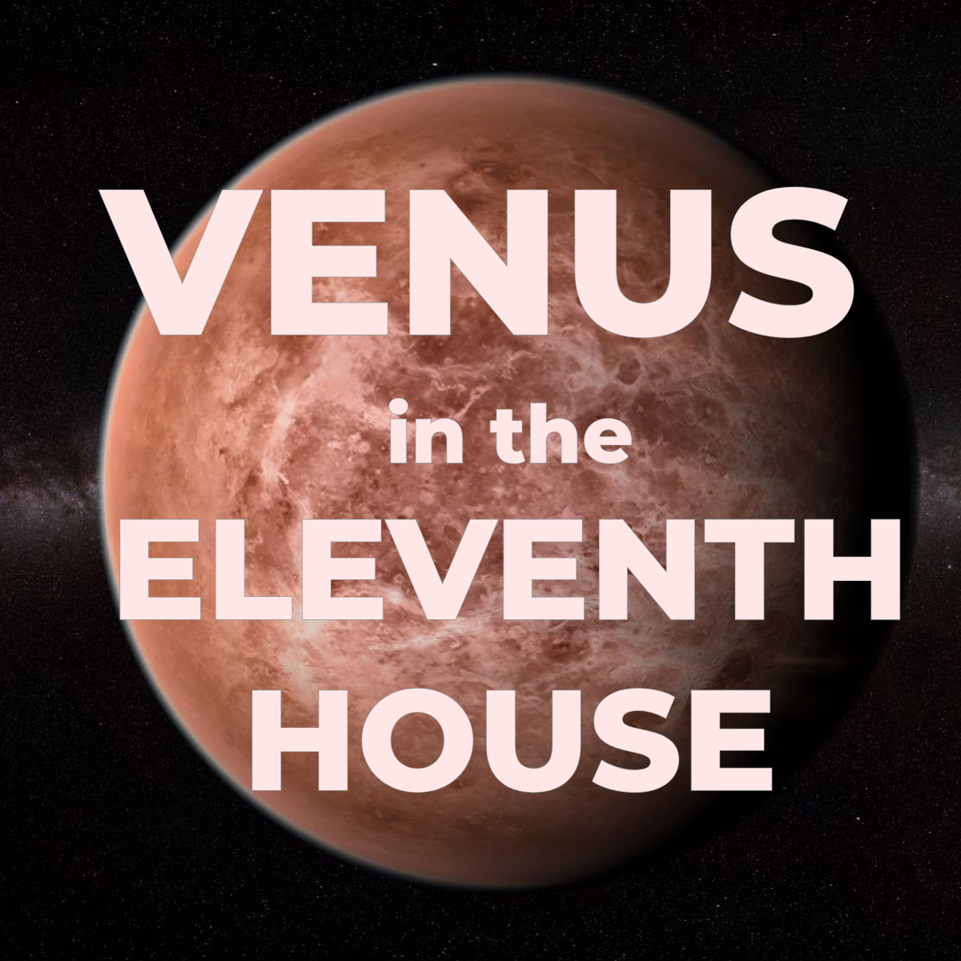 Venus in the Eleventh House