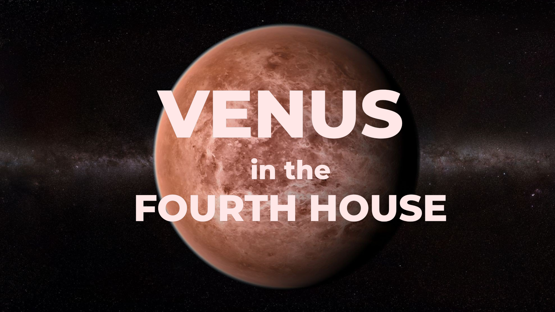 Venus in the Fourth House