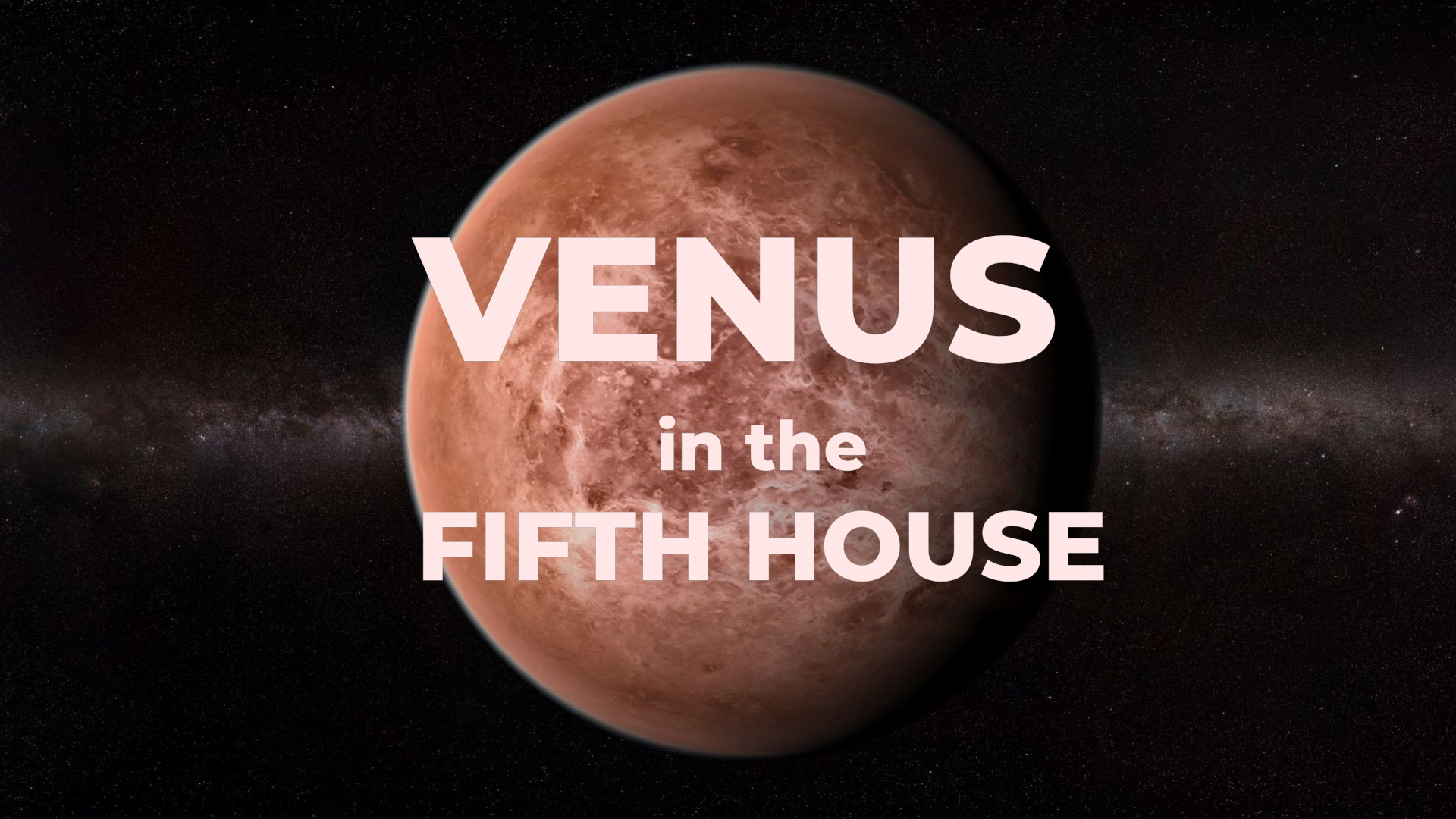 Venus in the Fifth