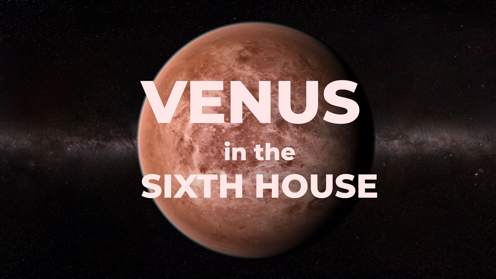 venus in the sixth house
