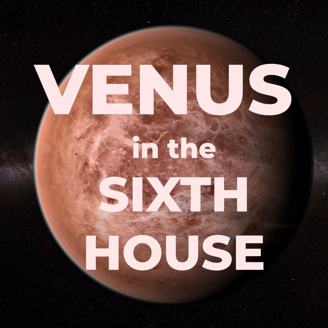 venus in the sixth house