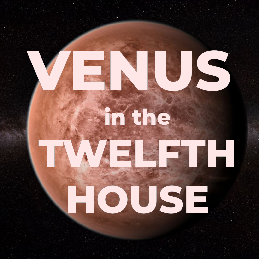 Venus in the twelfth house