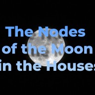 The Nodes of the Moon in the Houses
